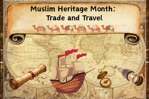 Old scroll with words "Muslim Heritage Month: Trade and Travel", old map, wooden ship, ancient compass and telescope