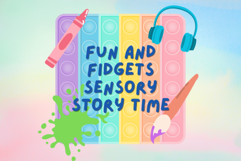 Slime, a wet paintbrush, pink crayon, and blue headphones surrounding one big fidget popping toy. The center states, "Fun and fidgets story time".