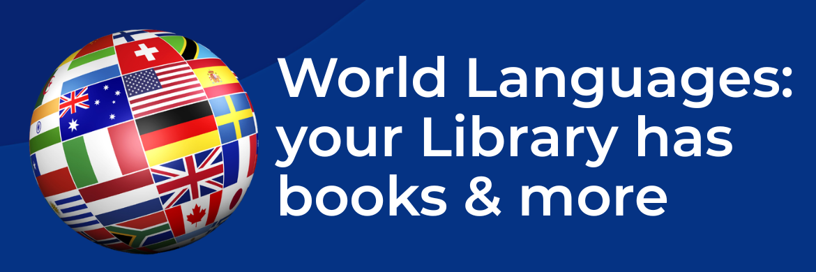 World Languages: your Library has books & more
